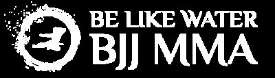 Be Like Water BJJ | MMA
